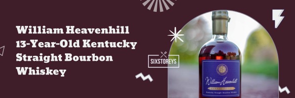 William Heavenhill 13-Year-Old Kentucky Straight Bourbon Whiskey - Best Rare Bourbons in 2023