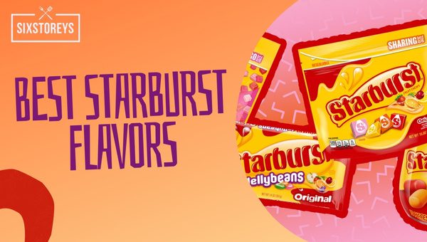 16 Best Starburst Flavors Ranked