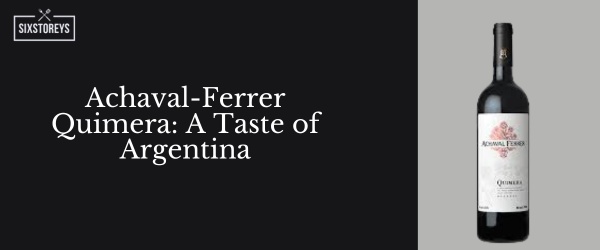 Achaval-Ferrer Quimera - Best Red Wines For Casual Drinking