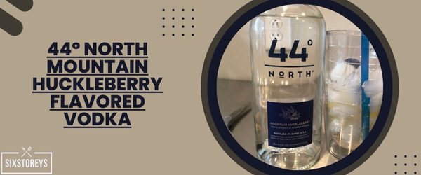 44º North Mountain Huckleberry Flavored Vodka - Best Vodka For Moscow Mule