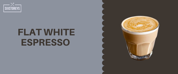 Flat White Espresso - Most Caffeinated Drink At Starbucks