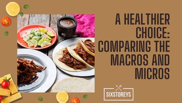 A Healthier Choice: Comparing the Macros and Micros