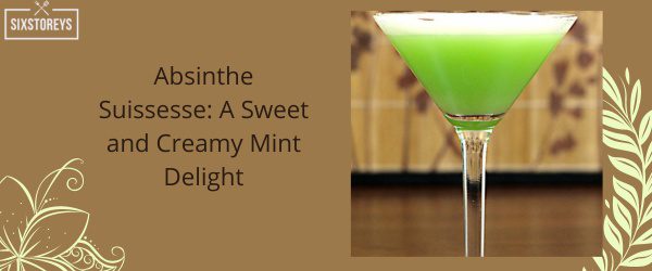 Absinthe Suissesse: A Sweet and Creamy Mint Delight