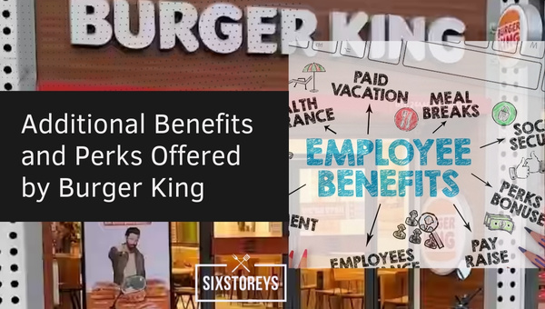 Additional Benefits and Perks Offered by Burger King