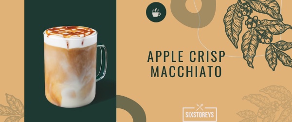 Apple Crisp Macchiato - Best Starbucks Cinnamon Drink