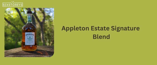 Appleton Estate Signature Blend - Best Rum For Rum and Coke