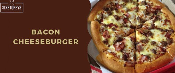 Bacon Cheeseburger - Pizza Hut Crust Type