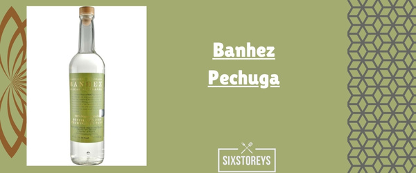 Banhez Pechuga - Best Smoky Mezcals Drink