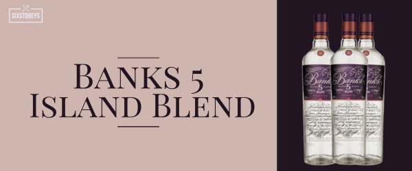 Banks 5 Island Blend - Best Rums For Cocktails