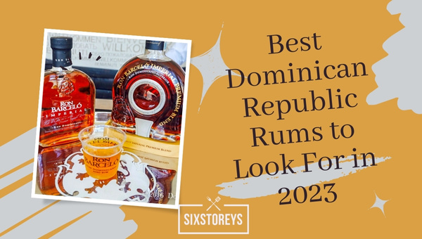 Best Dominican Republic Rums to Look For in 2023