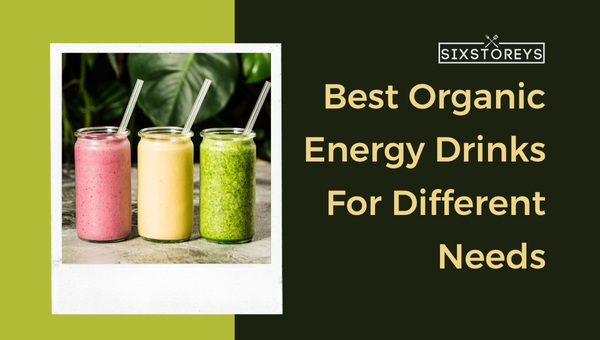 Best Organic Energy Drinks For Different Needs (2023)