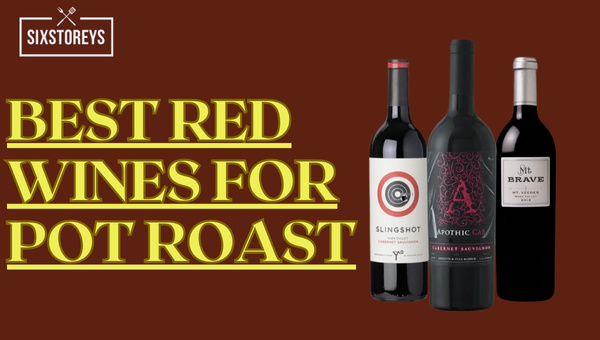 Best Red Wines For Pot Roast in 2023