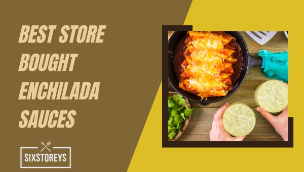 Best Store Bought Enchilada Sauces