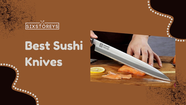 https://www.sixstoreys.com/wp-content/uploads/2023/06/Best-Sushi-Knives.jpg