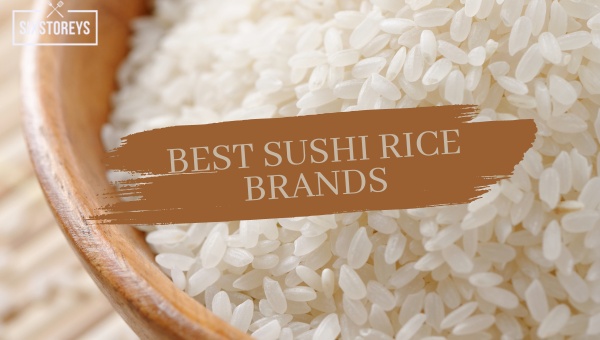 16 Best Sushi Rice Brands of 2024 [Secret to Perfect Sushi]