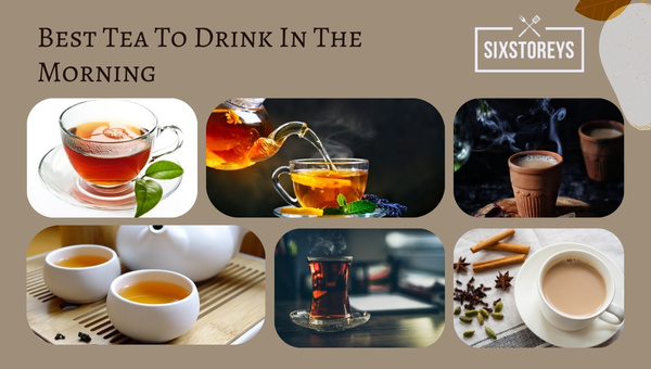 Best Teas To Drink In The Morning (2023)