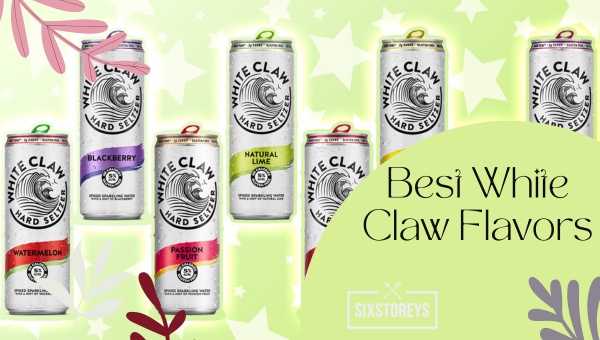 Best White Claw Flavors of 2023 [Seltzer Sensations]