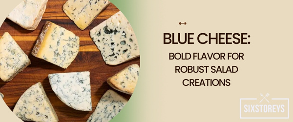 Blue Cheese Bold Flavor for Robust Salad Creations