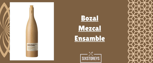 Bozal Mezcal Ensamble - Best Smoky Mezcals Drink