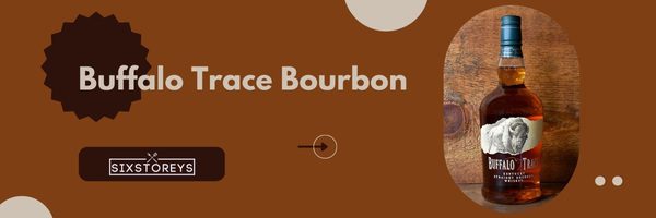 Buffalo Trace Bourbon - Best Whiskeys To Drink Straight in 2023