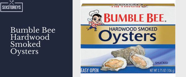 Bumble Bee Hardwood Smoked Oysters - Best Canned Smoked Oyster Brands