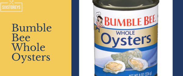 Bumble Bee Whole Oysters - Best Canned Smoked Oyster Brands