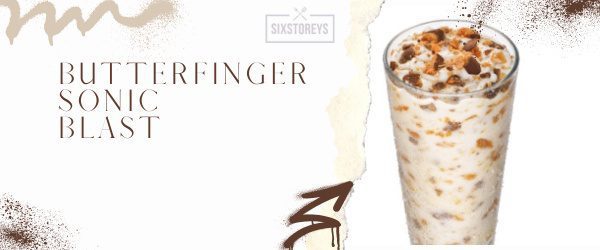 Butterfinger Sonic Blast - Best Sonic Blast Flavor