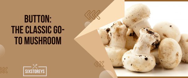 Button The Classic Go To Mushroom