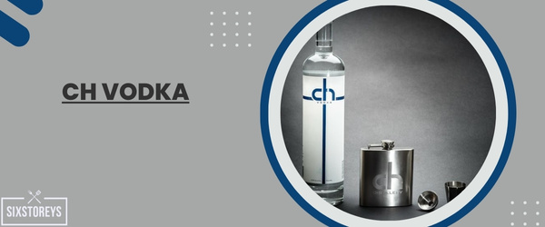 CH Vodka - Best Vodka For Moscow Mule
