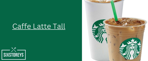 Caffe Latte Tall - Cheapest Starbucks Drink