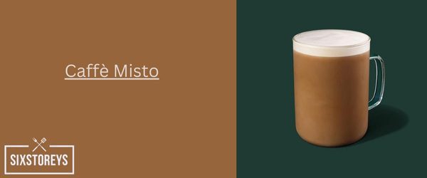 Caffè Misto - Cheapest Starbucks Drink