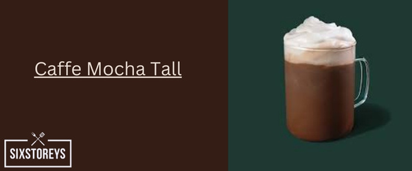 Caffe Mocha Tall - Cheapest Starbucks Drink