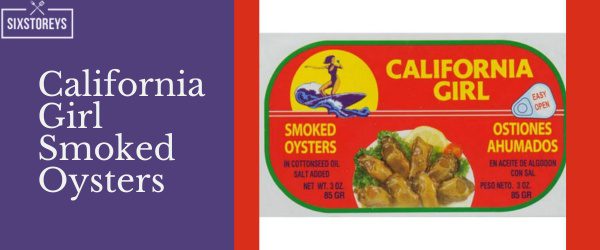 California Girl Smoked Oysters - Best Canned Smoked Oyster Brands