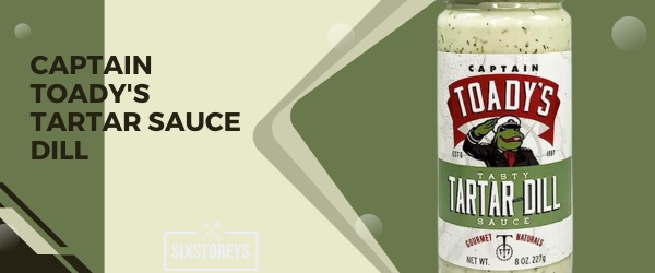 Captain Toady's Tartar Sauce Dill - Best Tartar Sauce Brand