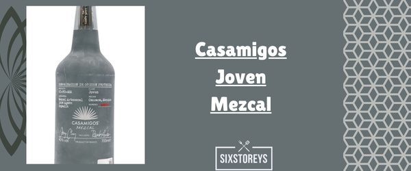 Casamigos Joven Mezcal - Best Smoky Mezcals Drink