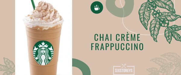 Chai Crème Frappuccino - Best Starbucks Cinnamon Drink