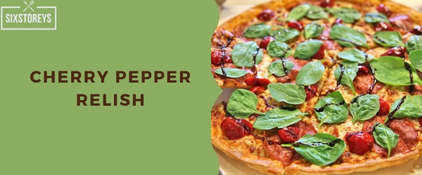 Cherry Pepper Relish - Pizza Hut Crust Type