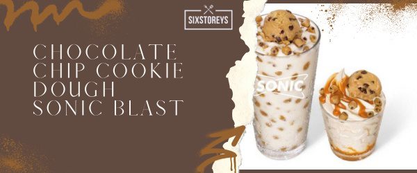 Chocolate Chip Cookie Dough Sonic Blast - Best Sonic Blast Flavor