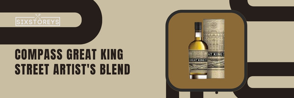 Compass Great King Street Artist's Blend - Best Whiskeys To Drink Straight in 2023