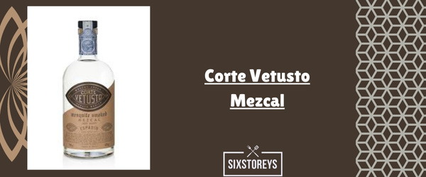 Corte Vetusto Mezcal - Best Smoky Mezcals Drink
