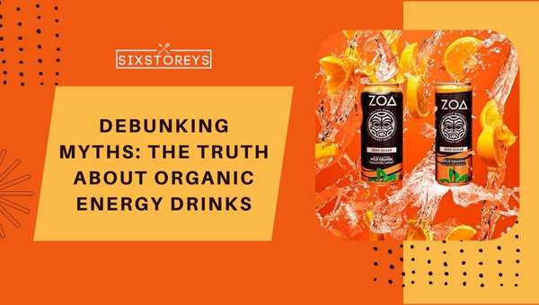 Debunking Myths: The Truth About Organic Energy Drinks