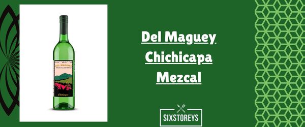 Del Maguey Chichicapa Mezcal - Best Smoky Mezcals Drink