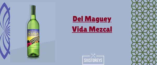 Del Maguey Vida Mezcal - Best Smoky Mezcals Drink