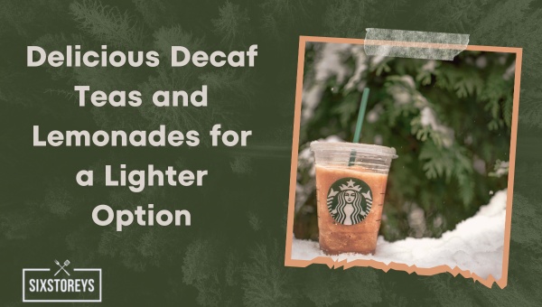 Best Decaf Starbucks Teas and Lemonades for a Lighter Option (2023)