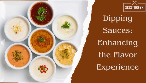 Dipping Sauces: Enhancing the Flavor Experience