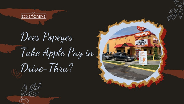 Does Popeyes Take Apple Pay in Drive-Thru?