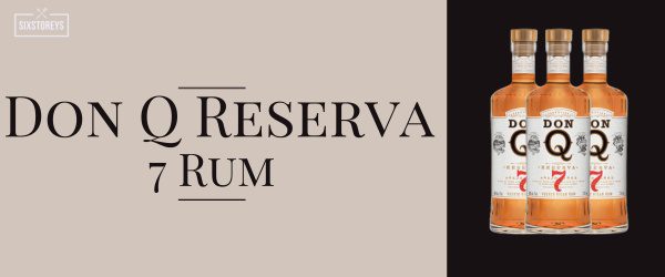 Don Q Reserva 7 Rum - Best Rums For Cocktails