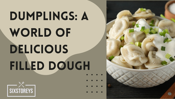 Dumplings: A World of Delicious Filled Dough