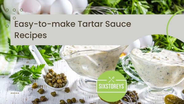 Easy-to-make Tartar Sauce Recipes