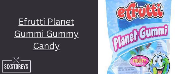 Efrutti Planet Gummi Gummy Candy - Best Fruity Candy